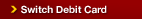 Switch debit card